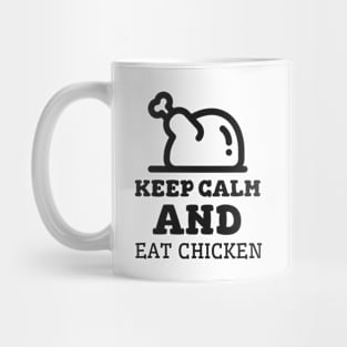 Keep Calm And Eat Chicken - Cooked Chicken With Black Text Mug